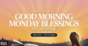 450-powerful-good-morning-monday-blessings-to-start-strong